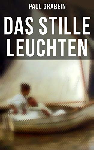 Das Leuchten Der Stille Buch Online Lesen Das stille Leuchten eBook : Grabein, Paul: Amazon.de: Kindle-Shop