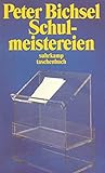 peter bichsel ein tisch ist ein tisch inhaltsangabe  Schulmeistereien (suhrkamp taschenbuch)