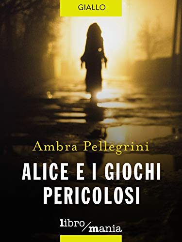 Ambra Pellegrini - Alice e i giochi pericolosi (2019)