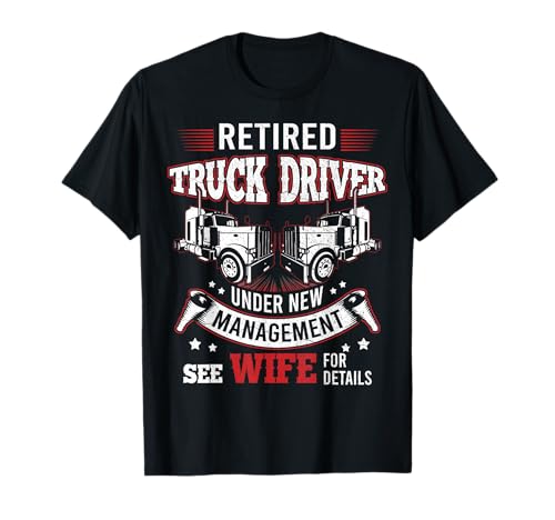 Retired Truck Driver Manage Wife Trucker Retirement Gift T-Shirt