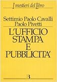 Ufficio stampa e pubblicità. Informazione e promozione editoriale nei processi della comunicazione