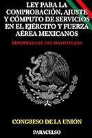 LEY PARA LA COMPROBACIÓN, AJUSTE Y CÓMPUTO DE SERVICIOS EN EL EJÉRCITO Y FUERZA AÉREA MEXICANOS (Spanish Edition) B0F62QCXYD Book Cover