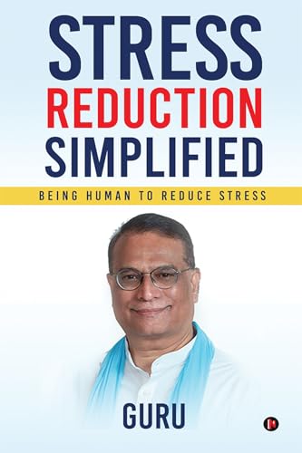 STRESS REDUCTION SIMPLIFIED : Being Human to Reduce Stress (Engli...