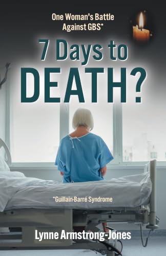 7 Days to Death?: One Woman's Battle Against GBS*