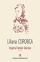 Imperiul fetelor bătrâne 9732331313 Book Cover