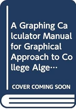 Paperback A Graphing Calculator Manual for Graphical Approach to College Algebra Book