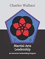 Martial Arts Leadership: An Instructor Credentialing Program B08KQ1LNQ5 Book Cover