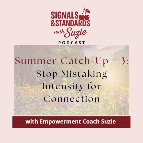☀️ Summer Catch-Up #3: Stop Mistaking Intensity for Connection