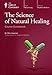 The Science of Natural Healing (Course Guidebook) (Great Course #1986)
