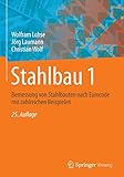 Stahlbau 1: Bemessung von Stahlbauten nach Eurocode mit zahlreichen Beispielen