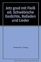 Jetz grad mit Fleiss ed: Schwa¨b. Gedichte, Balladen u. Lieder (German Edition) 3421018081 Book Cover