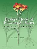 Besler's Book of Flowers and Plants: 73 Full-Color Plates from Hortus Eystettensis, 1613 (Dover...
