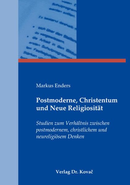 Postmoderne, Christentum und Neue Religiosität: Studien zum Verhältnis zwischen postmodernem, christlichem und neureligiösem Denken (BOETHIANA: Forschungsergebnisse zur Philosophie)