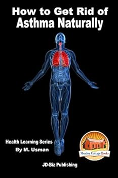 Paperback How to Get Rid of Asthma Naturally - Health Learning Series Book