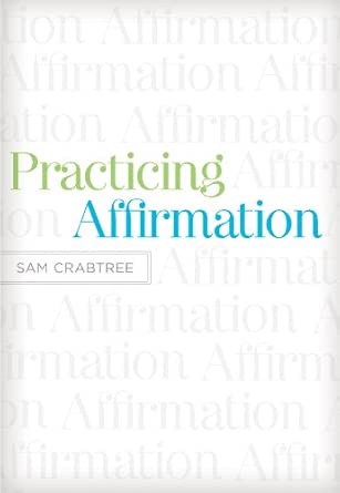 Practicing Affirmation: God-Centered Praise of Those Who Are Not God book cover