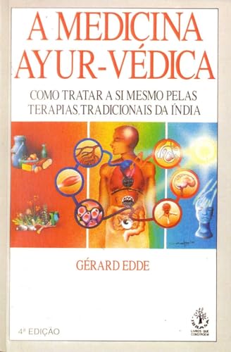 A Medicina Ayur-Védica. Como Tratar a Si Mesmo Pelas Terapias Tra...