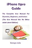  iPhone 11pro Guide: The Complete User Manual For Dummies, Beginners, and Seniors (The User Manual like No Other 2020 Latest Edition) (English Edition)