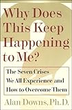 Why Does This Keep Happening To Me?: The Seven Crisis We All Experience and How to Overcome Them