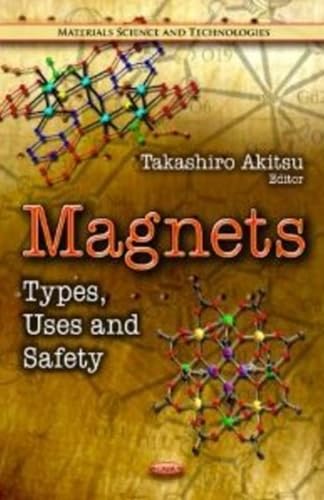 Magnets: Types, Uses and Safety (Materials Science and Technologies)