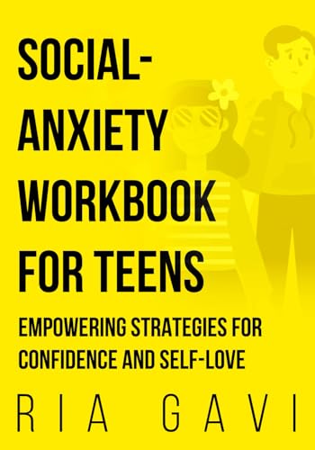 Social Anxiety Workbook for Teens: An Interactive Workbook for Building