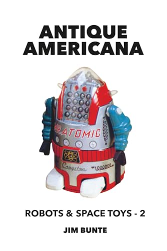 Antique Americana: Robots and Space Toys, Volume 2