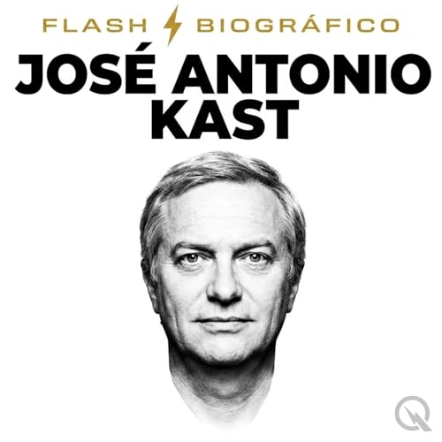 Jos&eacute; Antonio Kast - Flash Biogr&aacute;fico copertina