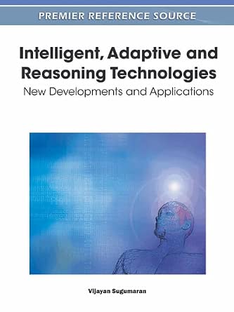 Intelligent, Adaptive and Reasoning Technologies: New Developments and Applications book cover