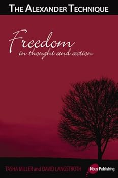 The Alexander Technique: freedom in thought and action