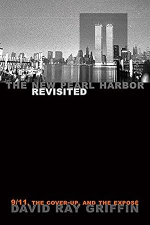 The New Pearl Harbor Revisited: 9/11, the Cover-Up, and the Exposé