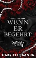 Wenn er begehrt: Eine dunkle Mafia Romanze (Gefallene Gott) (German Edition) B0F5QCDMH8 Book Cover
