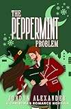 The Peppermint Problem: A Christmas Romance Novella (Holiday Village Romances)