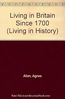 Living in Britain Since 1700 (Living in History) 0717910032 Book Cover