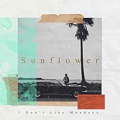 Sunflower / I Don't Like Mondays.