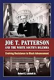 Joe T. Patterson and the White South's Dilemma: Evolving Resistance to Black Advancement
