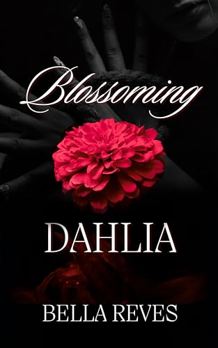 Blossoming Dahlia (Constrained Bouquet Book 1)