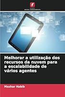 Melhorar a utilização dos recursos da nuvem para a escalabilidade de vários agentes (Portuguese Edition) 6208799961 Book Cover