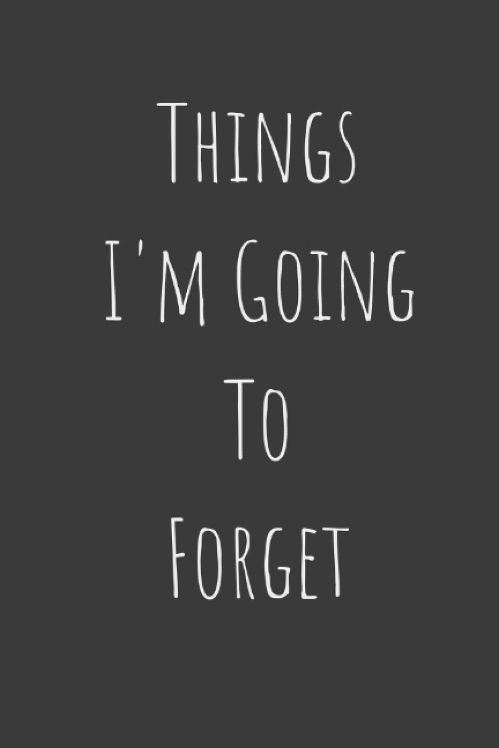 Things I'm Going to Forget: Lined Notebook