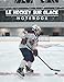 Le hockey sur glace: NOTEBOOK
