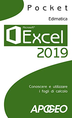 Excel 2019. Conoscere E Utilizzare I Fogli Di Calcolo
