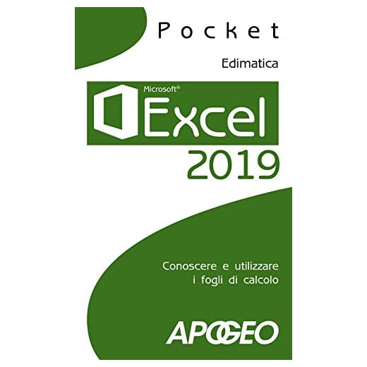 Excel 2019. Conoscere e utilizzare i fogli di calcolo