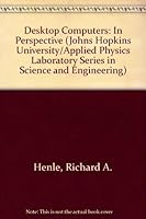 Desktop Computers: In Perspective (Johns Hopkins University/Applied Physics Laboratory Series in Science and Engineering) 0195070313 Book Cover