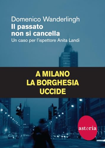 Il Passato Non Si Cancella. Un Caso Per L'ispettrice Anita Landi - 4