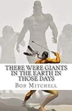 There Were Giants In The Earth In Those Days: Remains Of Ancient Giants Revealed