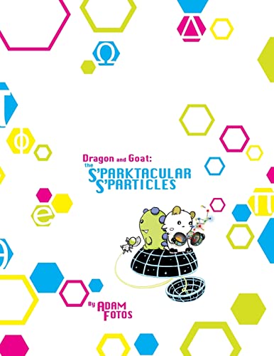 The Sparktacular S'particles: A Dragon and Goat Adventure (Dragon and Goat Adventures)