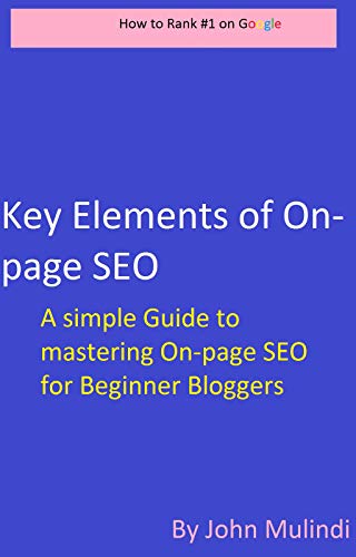 Key Elements of On-page SEO: On-page SEO made easier for Beginner Bloggers
