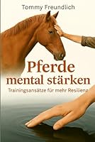 Pferde mental stärken: Trainingsansätze für mehr Resilienz (German Edition) B0F5M5TGB1 Book Cover