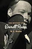 The Mystery of Everett Ruess (English Edition) - W. L. Rusho Herausgeber: W.L Rusho 