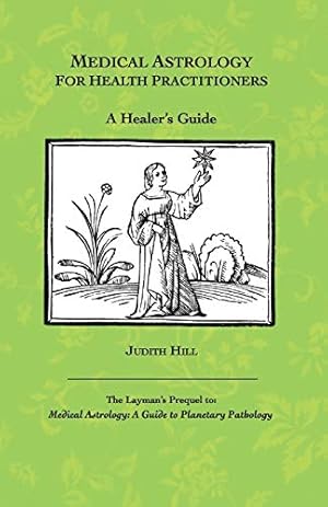 Medical Astrology for Health Practitioners: A Healer's Guide