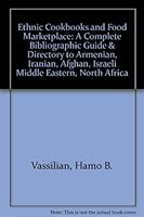 Ethnic Cookbooks and Food Marketplace: A Complete Bibliographic Guide & Directory to Armenian, Iranian, Afghan, Israeli Middle Eastern, North Africa 0931539064 Book Cover