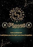  Pisces I am a dreamer I will show you the light you have forgotten: Pisces: With quotes 200 lined paperback Zodiac Journal, Horoscope Journal ... Astrology sign Journal-Star Signs, Astrology